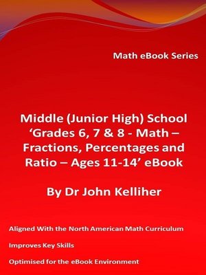 cover image of Middle (Junior High) School 'Grades 6, 7 & 8--Math – Fractions, Percentages and Ratio – Ages 11-14' eBook